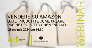 Partecipa al webinar sull`Ecommerce «Vendere su Amazon» 23 Maggio ore 14.30-16.00